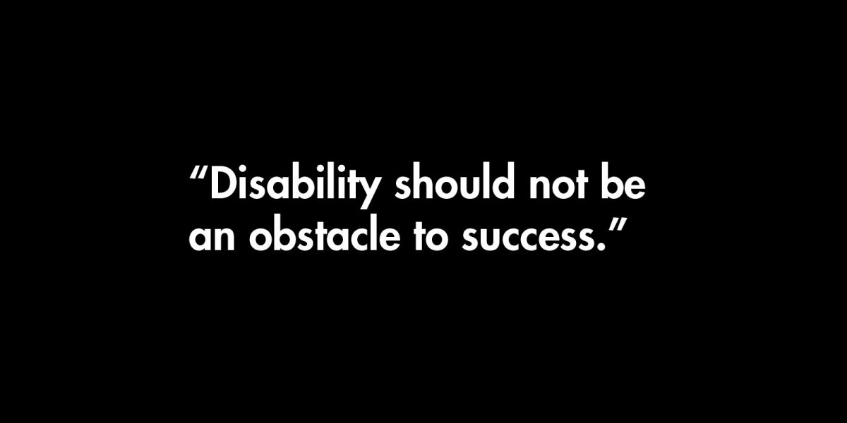 Disability should not be an obstacle to success