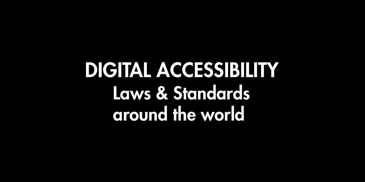 Digital Accessibility: Laws & Standards around the world
